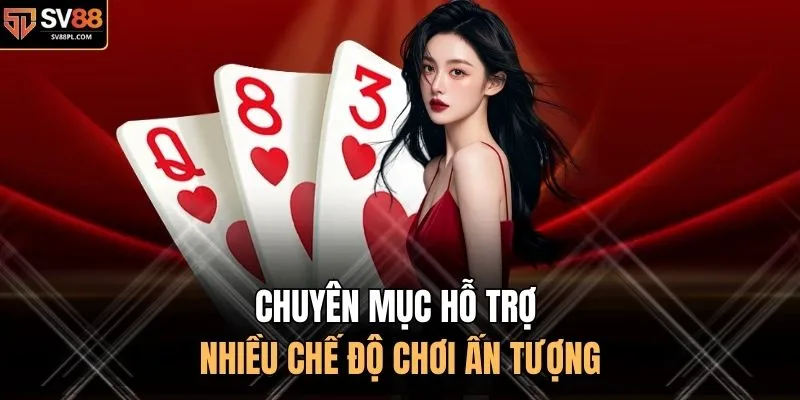 Chuyên mục hỗ trợ nhiều chế độ chơi ấn tượng