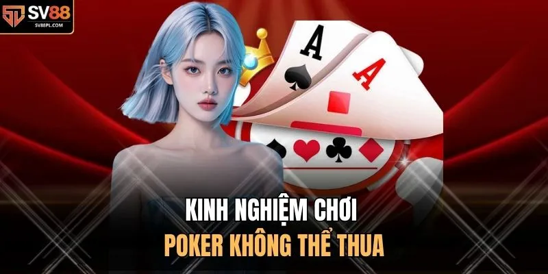 Kinh nghiệm chơi Poker không thể thua