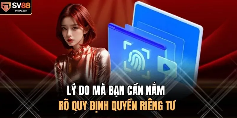 Lý do mà bạn cần nắm rõ quy định quyền riêng tư