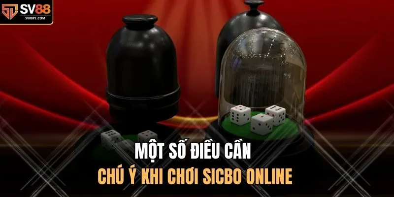 Một số điều cần chú ý khi chơi Sicbo online